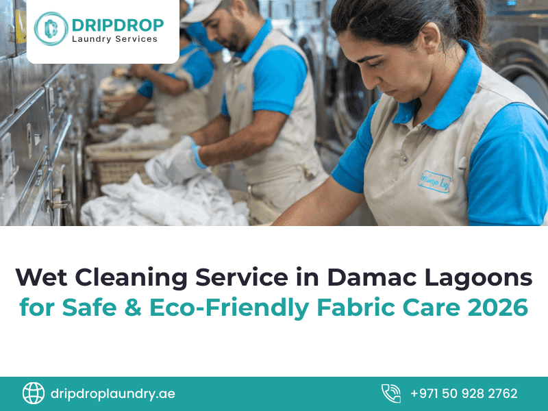 Wet Cleaning Service in Damac Lagoons for Safe & Eco-Friendly Fabric Care 2026