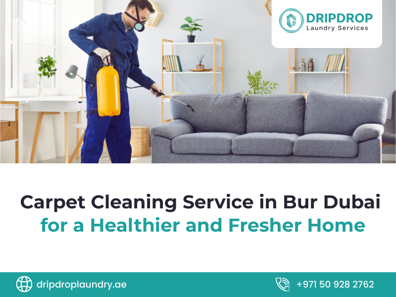 Carpet Cleaning Service in Bur Dubai for a Healthier and Fresher Home