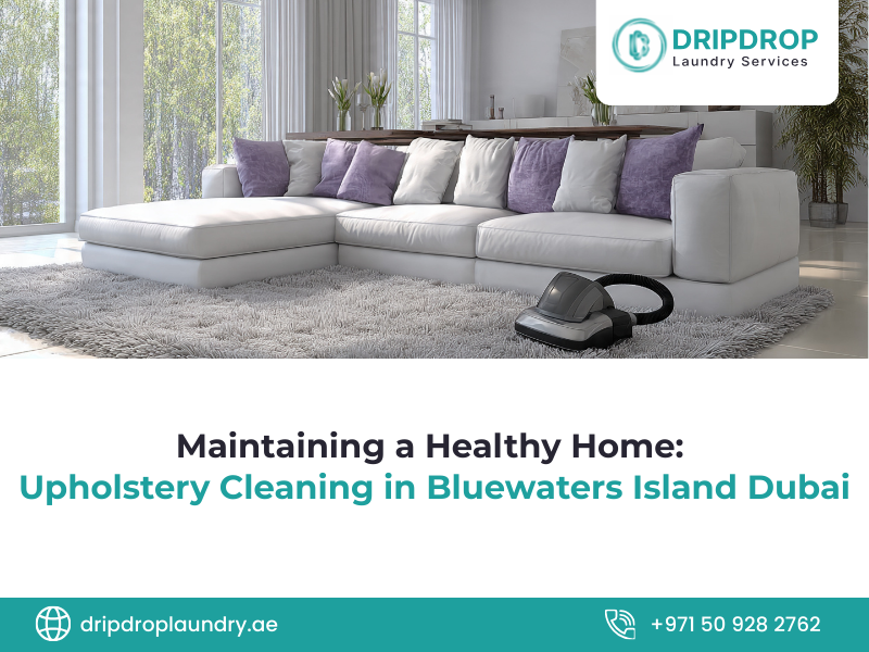 Upholstery Cleaning in Bluewaters Island Dubai